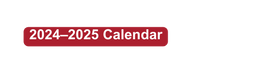 2024 2025 Calendar